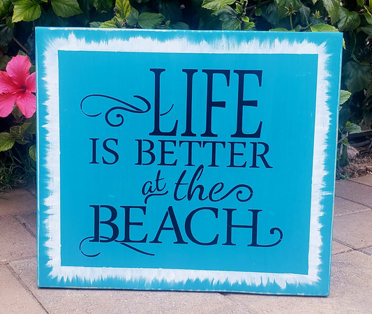 Life is Better at the Beach - Teal Sign