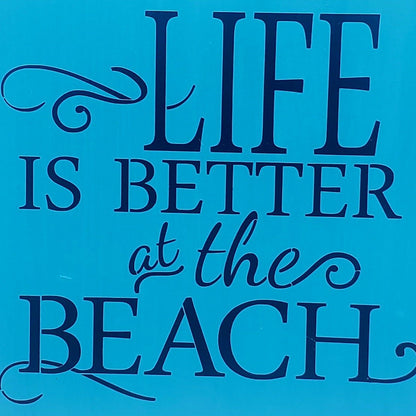 Life is Better at the Beach - Teal Sign